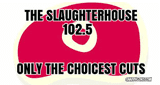 Stream the slaughterhouse 102.5